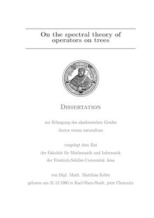 On the spectral theory of operators on trees [Elektronische Ressource] / Matthias Keller. Gutachter: Daniel Lenz ; Simone Warzel ; Richards Froese