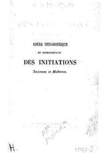 Cours philosophique et interprétatif des initiations anciennes et modernes / par J.-M. Ragon