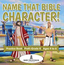 Name That Bible Character! Practice Book | PreK–Grade K - Ages 4 to 6