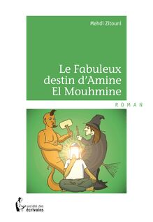 Le Fabuleux destin d Amine El Mouhmine