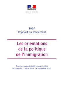 Rapport au Parlement : les orientations de la politique de l immigration - Premier rapport établi en application de l article 1er de la loi du 26 novembre 2003