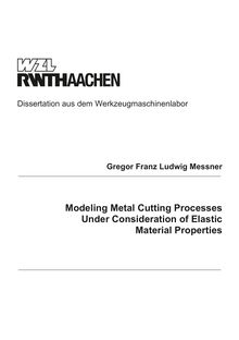 Modeling metal cutting processes under consideration of elastic material properties [Elektronische Ressource] / vorgelegt von Gregor Franz Ludwig Messner