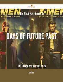 The Must-Have Guide To Days of Future Past - 198 Things You Did Not Know