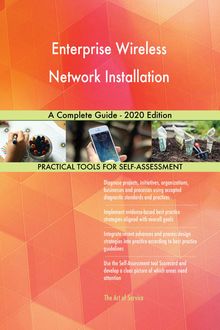 Enterprise Wireless Network Installation A Complete Guide - 2020 Edition