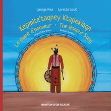 Le chant d honneur / Kepmite’taqney Ktapekiaqn / The Honour Song
