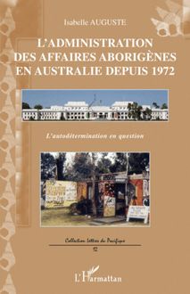 L administration des affaires aborigènes en Australie depuis 1972
