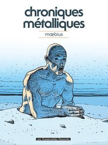 Mœbius Œuvres : Chroniques métalliques - Recueil d illustrations