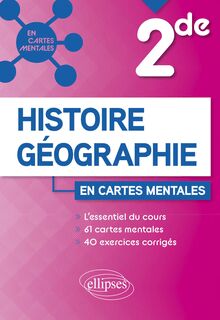 Histoire-géographie - Seconde : 61 cartes mentales et 40 exercices corrigés