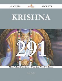 Krishna 291 Success Secrets - 291 Most Asked Questions On Krishna - What You Need To Know