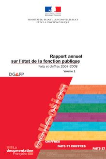 Rapport annuel sur l'état de la fonction publique - Faits et chiffres 2007-2008 - Volume 1