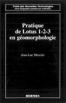Pratique de Lotus 1.2.3 en géomorphologie (Traité des nouvelles technologies, Série géographie assistée par ordinateur)