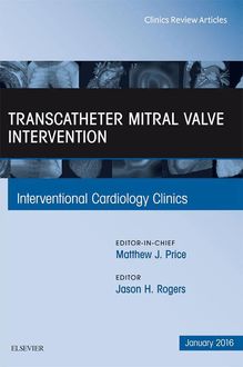 Transcatheter Mitral Valve Intervention, An Issue of Interventional Cardiology Clinics