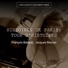 Histoires de Paris: Tour d histoires