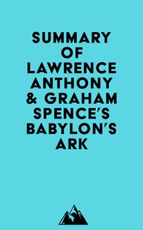 Summary of Lawrence Anthony & Graham Spence s Babylon s Ark