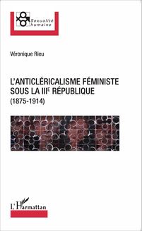 L anticléricalisme féministe sous la IIIe République (1875-1914)