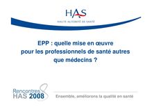 Rencontres HAS 2008 - EPP  quelle mise en œuvre pour les professionnels de santé autres que médecins  - Rencontres08 PresentationTR3 SQuillerou