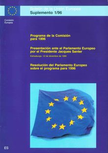 Programa de la Comisión para 1996Presentación ante el Parlamento Europeo por el Presidente Jacques Santer (Estrasburgo, 12 de diciembre de 1995)Resolución del Parlamento Europeo sobre el programa para 1996