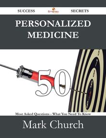 Personalized medicine 50 Success Secrets - 50 Most Asked Questions On Personalized medicine - What You Need To Know