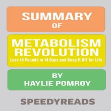 Summary of Metabolism Revolution: Lose 14 Pounds in 14 Days and Keep It Off for Life by Haylie Pomroy