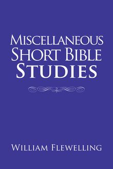 Miscellaneous Short Bible Studies