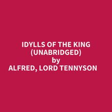 Idylls Of The King (Unabridged)