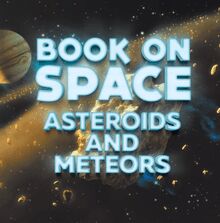 Book On Space: Asteroids and Meteors