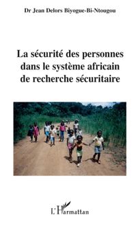 La sécurité des personnes dans le système africain de recherche sécuritaire