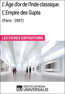 L Âge d or de l Inde classique. L Empire des Gupta (Paris - 2007)