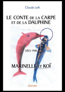 Le Conte de la Carpe et de la Dauphine vécu par Marinelle et Koï