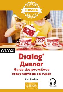 Dialog - Guide des premières conversations en russe - A1/A2 - Avec fichiers audio : Guide des premières conversations en russe