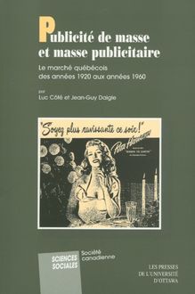 Publicité de masse et masse publicitaire : Le marché québecois des années 1920 aux années 1960