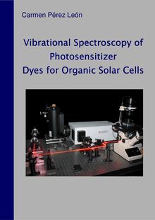 Vibrational spectroscopy of photosensitizer dyes for organic solar cells [Elektronische Ressource] / vorgelegt von Carmen Pérez León
