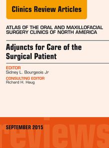 Adjuncts for Care of the Surgical Patient, An Issue of Atlas of the Oral & Maxillofacial Surgery Clinics 23-2
