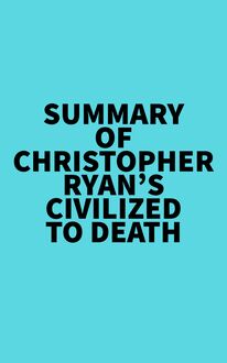 Summary of Christopher Ryan s Civilized to Death