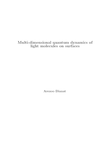 Multi-dimensional quantum dynamics of light molecules on surfaces [Elektronische Ressource] / Arezoo Dianat