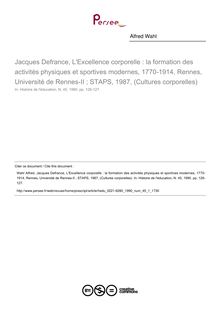 Jacques Defrance, L Excellence corporelle : la formation des activités physiques et sportives modernes, 1770-1914, Rennes, Université de Rennes-II ; STAPS, 1987, (Cultures corporelles)  ; n°1 ; vol.45, pg 126-127