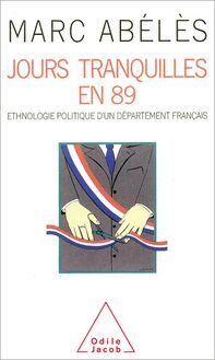 Jours tranquilles en 89 : Ethnologie politique d’un département français
