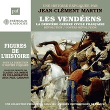 Les Vendéens. La dernière guerre civile française