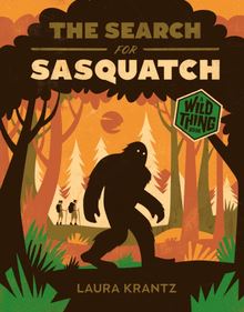 Search for Sasquatch (A Wild Thing Book)