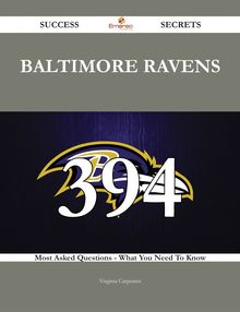 Baltimore Ravens 394 Success Secrets - 394 Most Asked Questions On Baltimore Ravens - What You Need To Know
