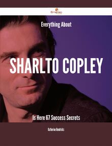 Everything About Sharlto Copley Is Here - 67 Success Secrets