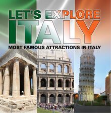 Let s Explore Italy (Most Famous Attractions in Italy)