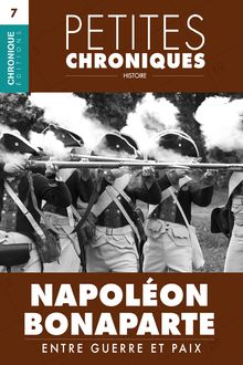 Petites Chroniques #7 : Napoléon Bonaparte — Entre guerre et paix
