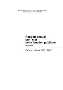 Rapport annuel sur l état de la fonction publique 2006-2007 : volume 1 - Faits et chiffres