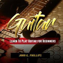 Guitar: Learn To Play Guitar for Beginners