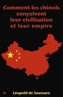 Comment les chinois conçoivent leur civilisation et leur empire