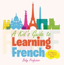 A Kid s Guide to Learning French | A Children s Learn French Books