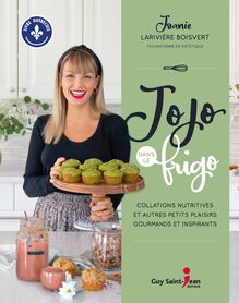 Jojo dans le frigo : Collations nutritives et autres petits plaisirs gourmands et inspirants