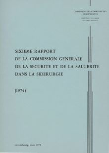 Sixième rapport de la commission générale de la sécurité et de la salubrité dans la sidérurgie 1974