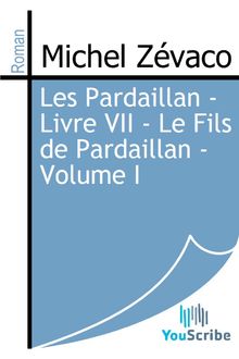 Les Pardaillan - Livre VII - Le Fils de Pardaillan - Volume I